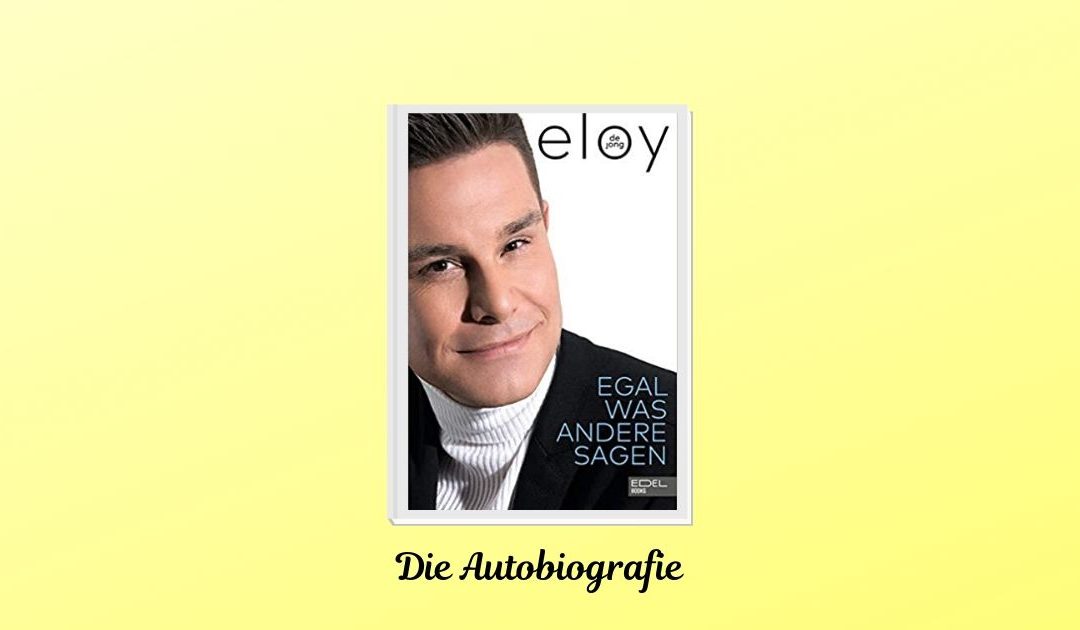 Eloy de Jong: Egal was andere sagen – die Autobiografie
